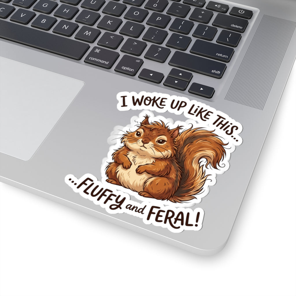 “I Woke Up Like This… Fluffy and Feral” Kiss-Cut Vinyl Sticker