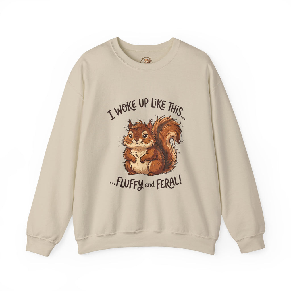 "I Woke Up Like This... Fluffy and Feral" Cute Squirrel Sweatshirt