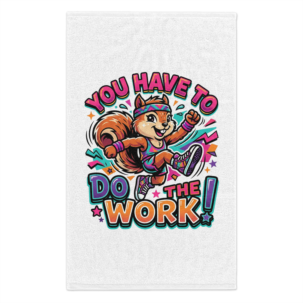 Rally Towel – 'You Have To Do The Work' Motivational Gym Towel (11x18)