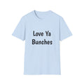 “Love ya Bunches” Adult Unisex Softstyle T-Shirt