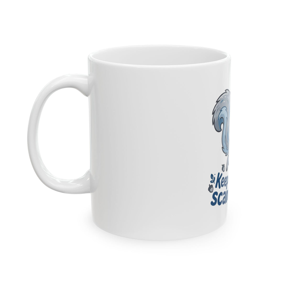 Keep Calm and Scamper On! Squirrel Ceramic Mug (11oz & 15oz)