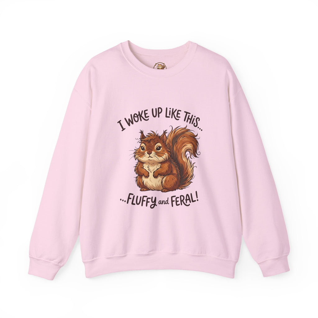 "I Woke Up Like This... Fluffy and Feral" Cute Squirrel Sweatshirt