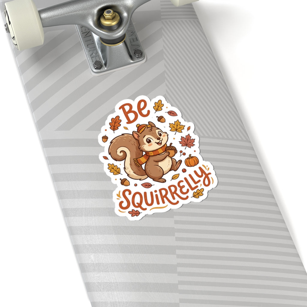 "Be Squirrelly" Fall Sticker – Cute Autumn Squirrel Kiss-Cut Sticker