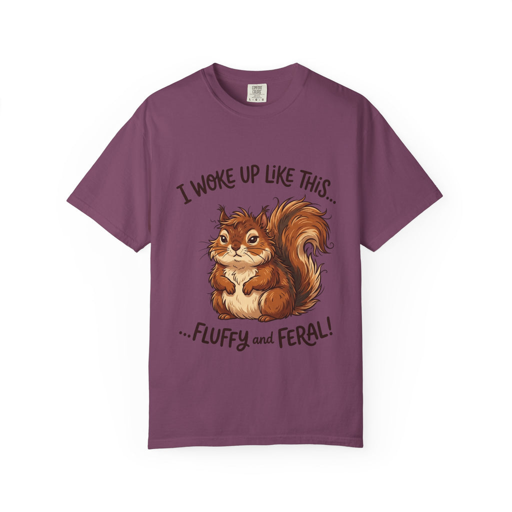 "I Woke Up Like This – Fluffy & Feral"  Squirrel T-Shirt