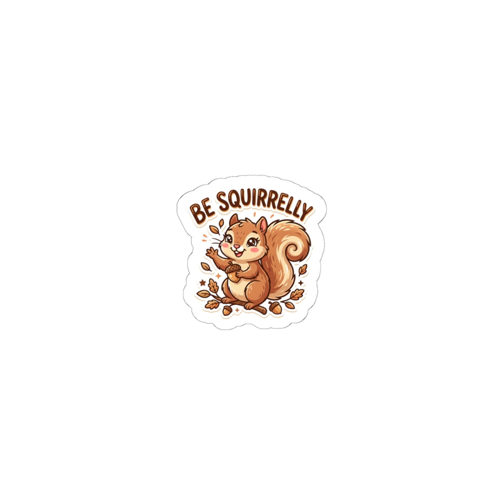 "Be Squirrelly" Kiss-Cut Vinyl Decal for Laptops, Water Bottles & Journals
