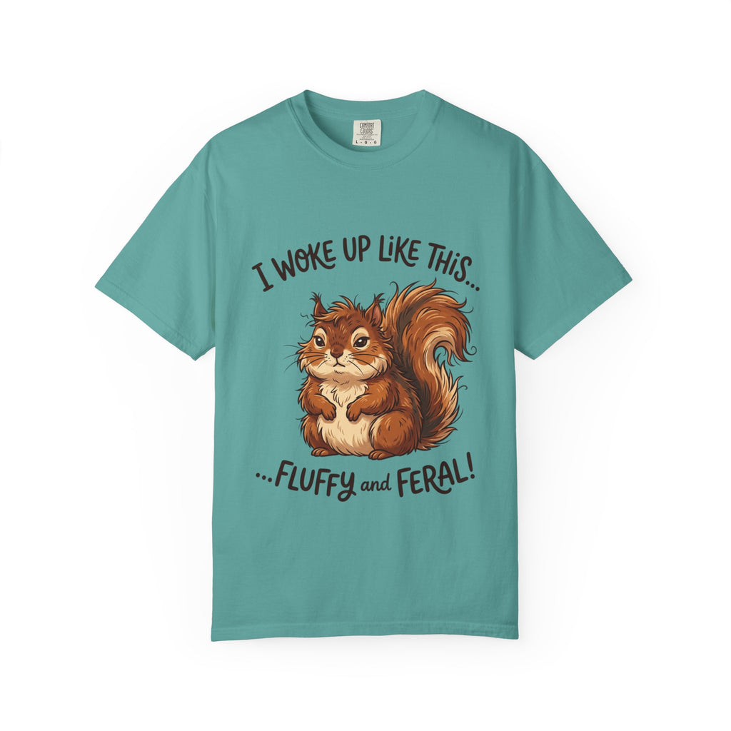 "I Woke Up Like This – Fluffy & Feral"  Squirrel T-Shirt
