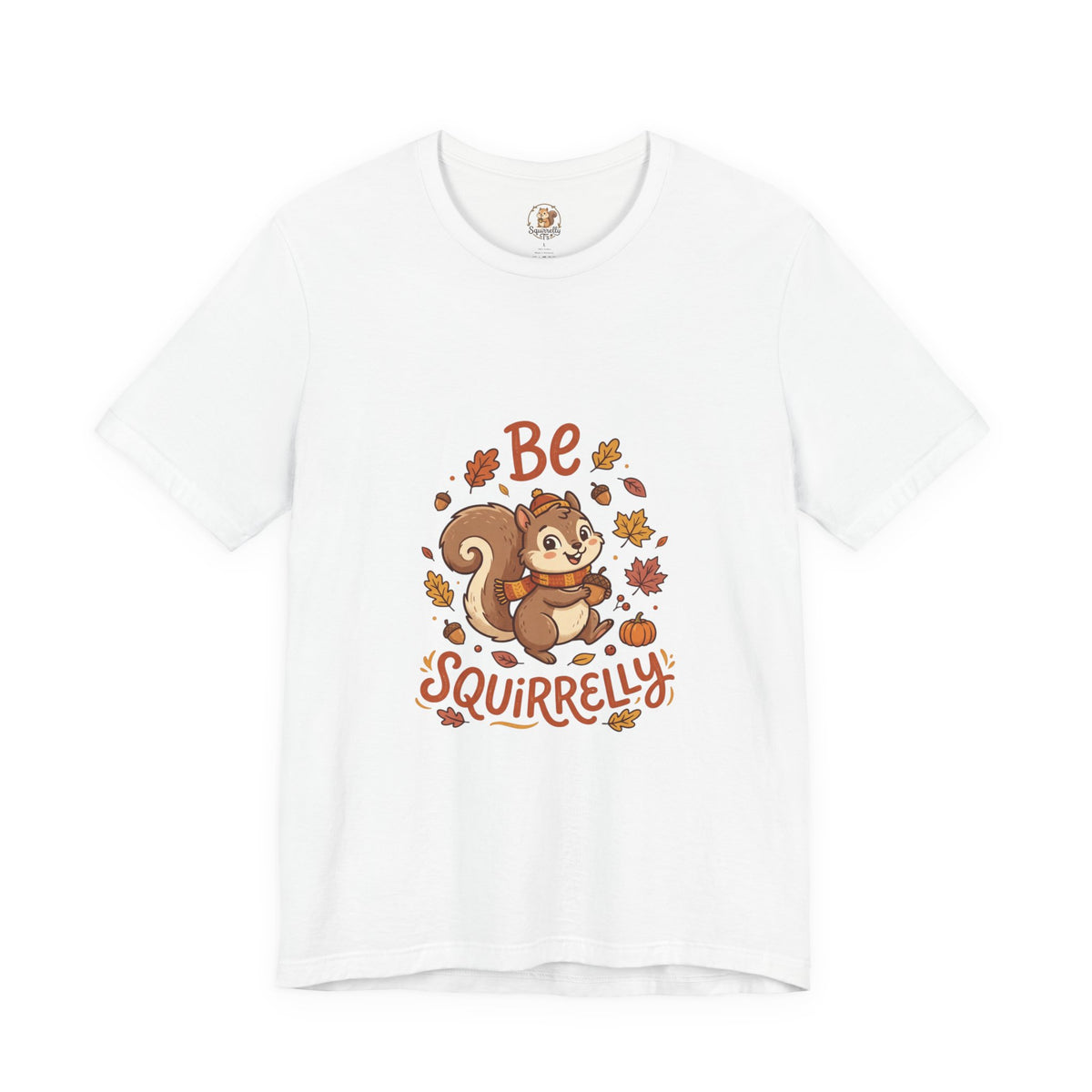 "Be Squirrelly" Tee — Cute Fall Squirrel Graphic Shirt