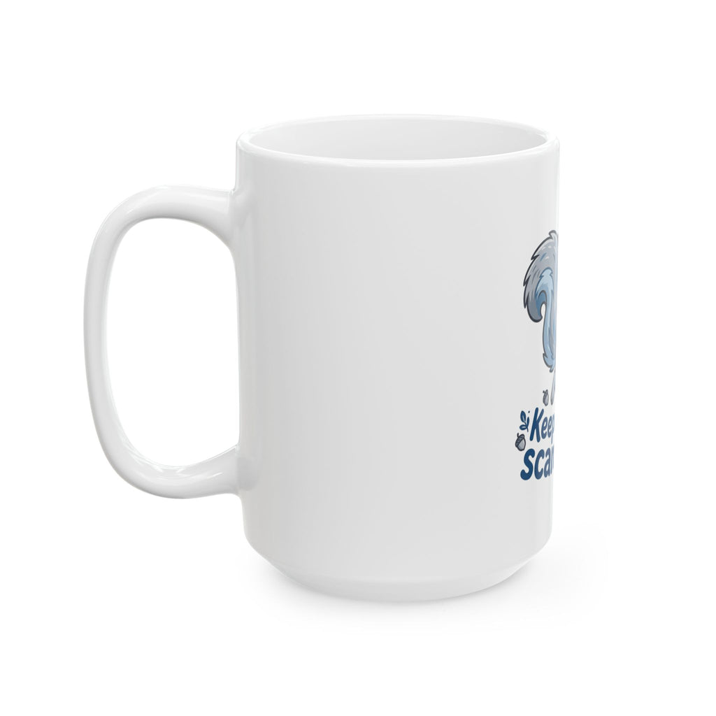 Keep Calm and Scamper On! Squirrel Ceramic Mug (11oz & 15oz)