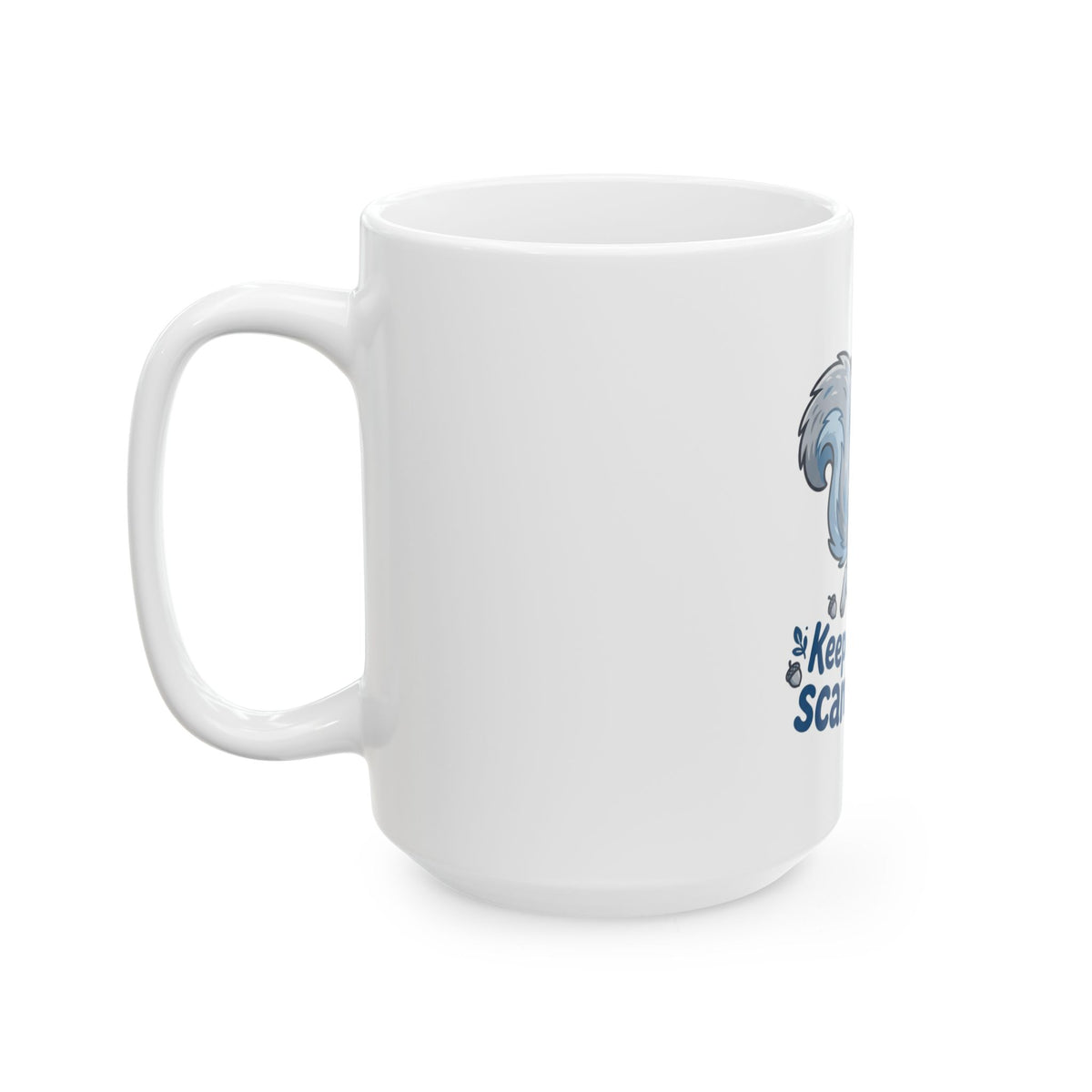 Keep Calm and Scamper On! Squirrel Ceramic Mug (11oz & 15oz)