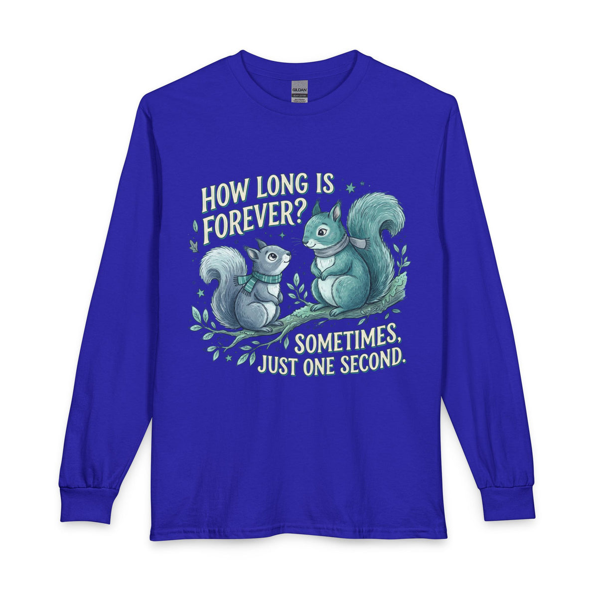 “How Long is Forever” Unisex Long Sleeve T-Shirt
