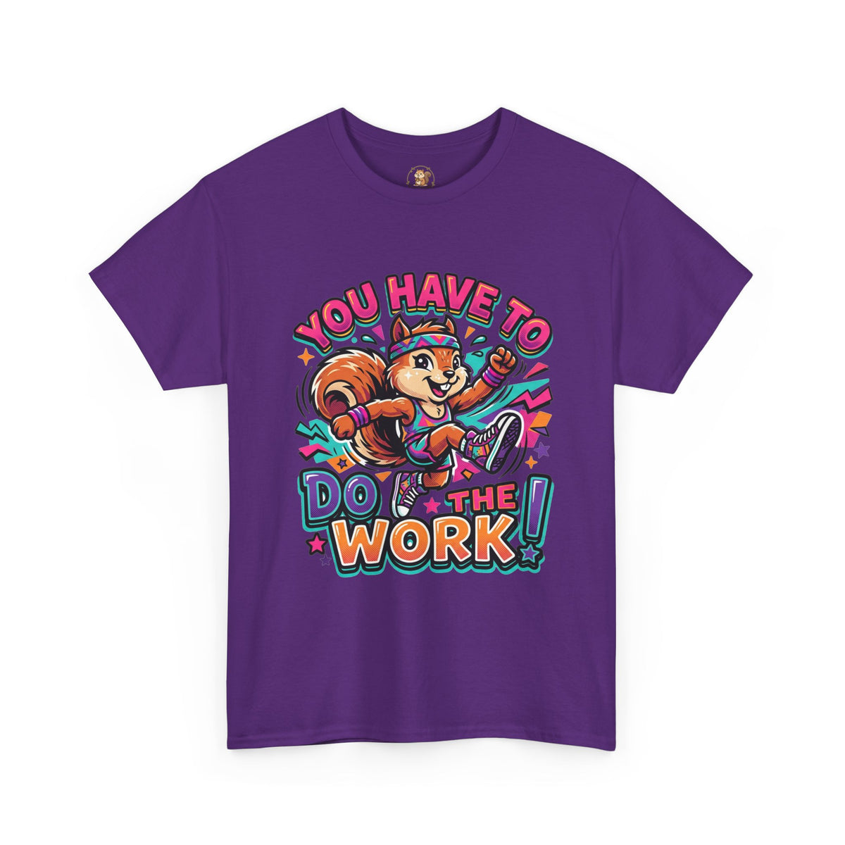Motivational Squirrel T-Shirt — "You Have To Do The Work" Retro Fitness Graphic Tee
