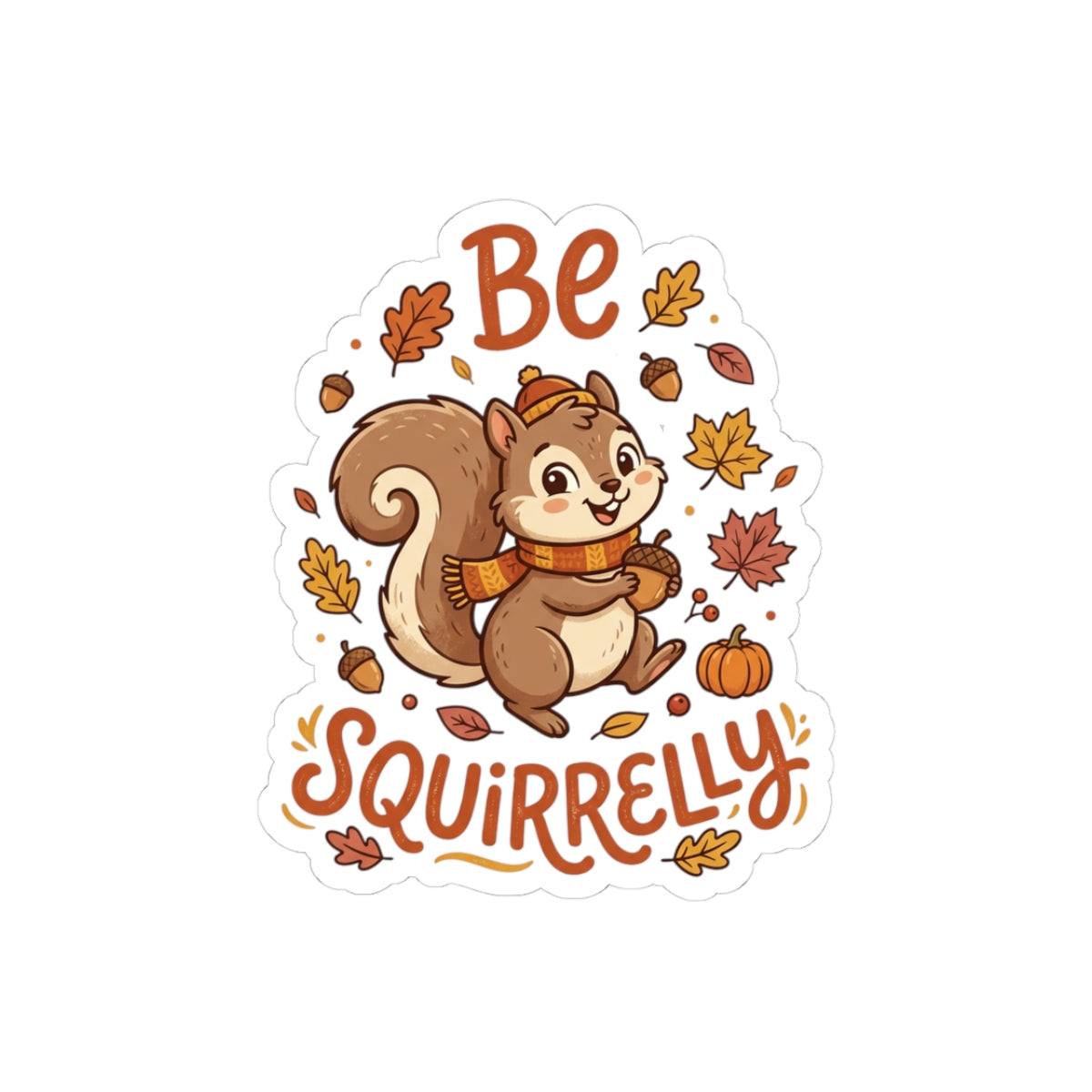 "Be Squirrelly" Fall Sticker – Cute Autumn Squirrel Kiss-Cut Sticker