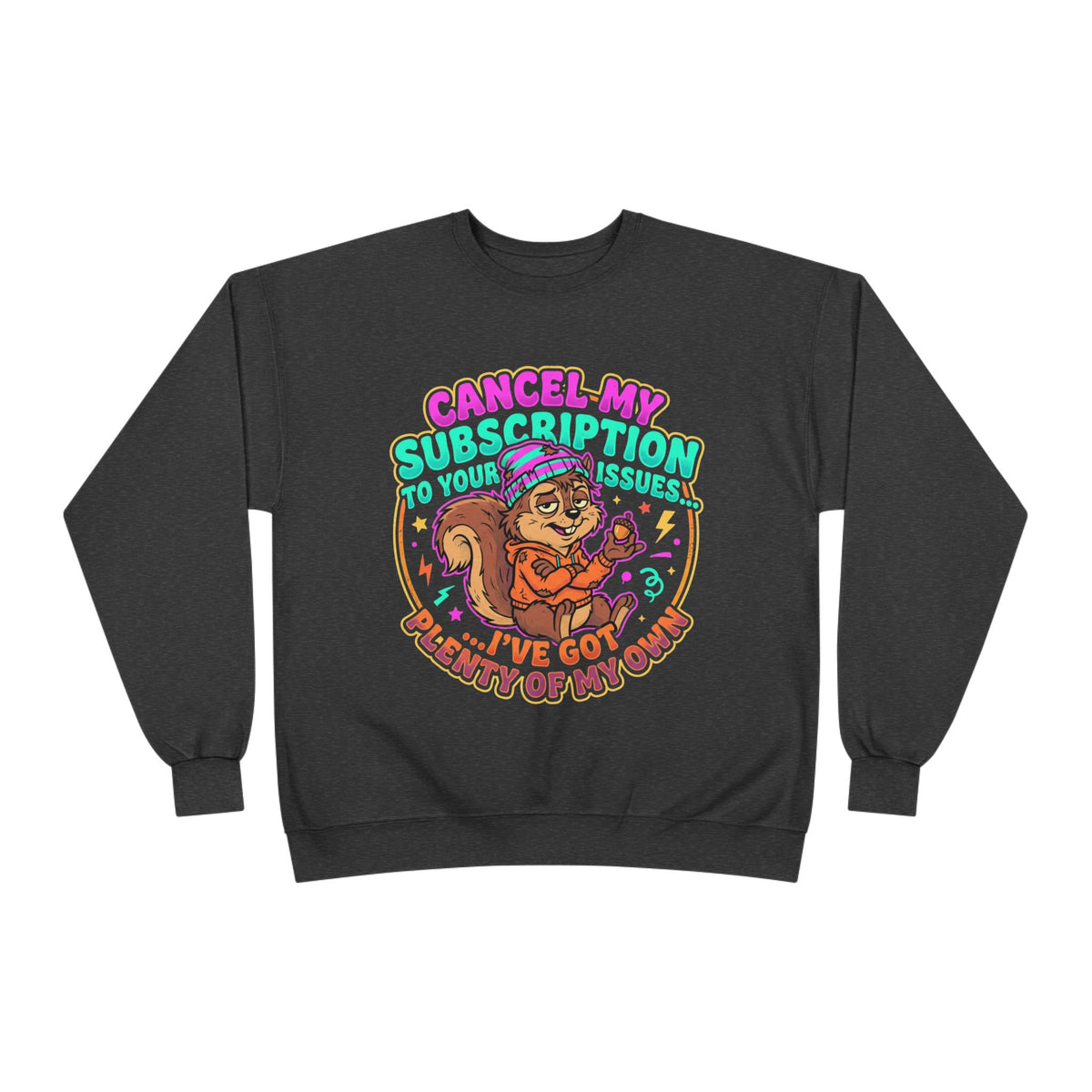 “Cancel my Subscription” Unisex EcoSmart® Crewneck Sweatshirt