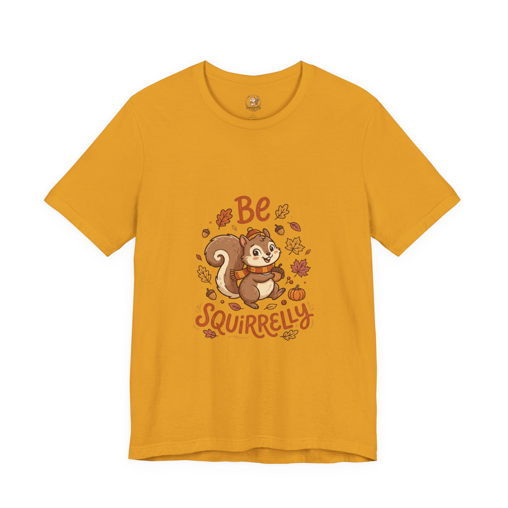 "Be Squirrelly" Tee — Cute Fall Squirrel Graphic Shirt