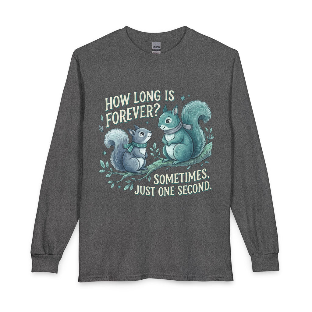 “How Long is Forever” Unisex Long Sleeve T-Shirt