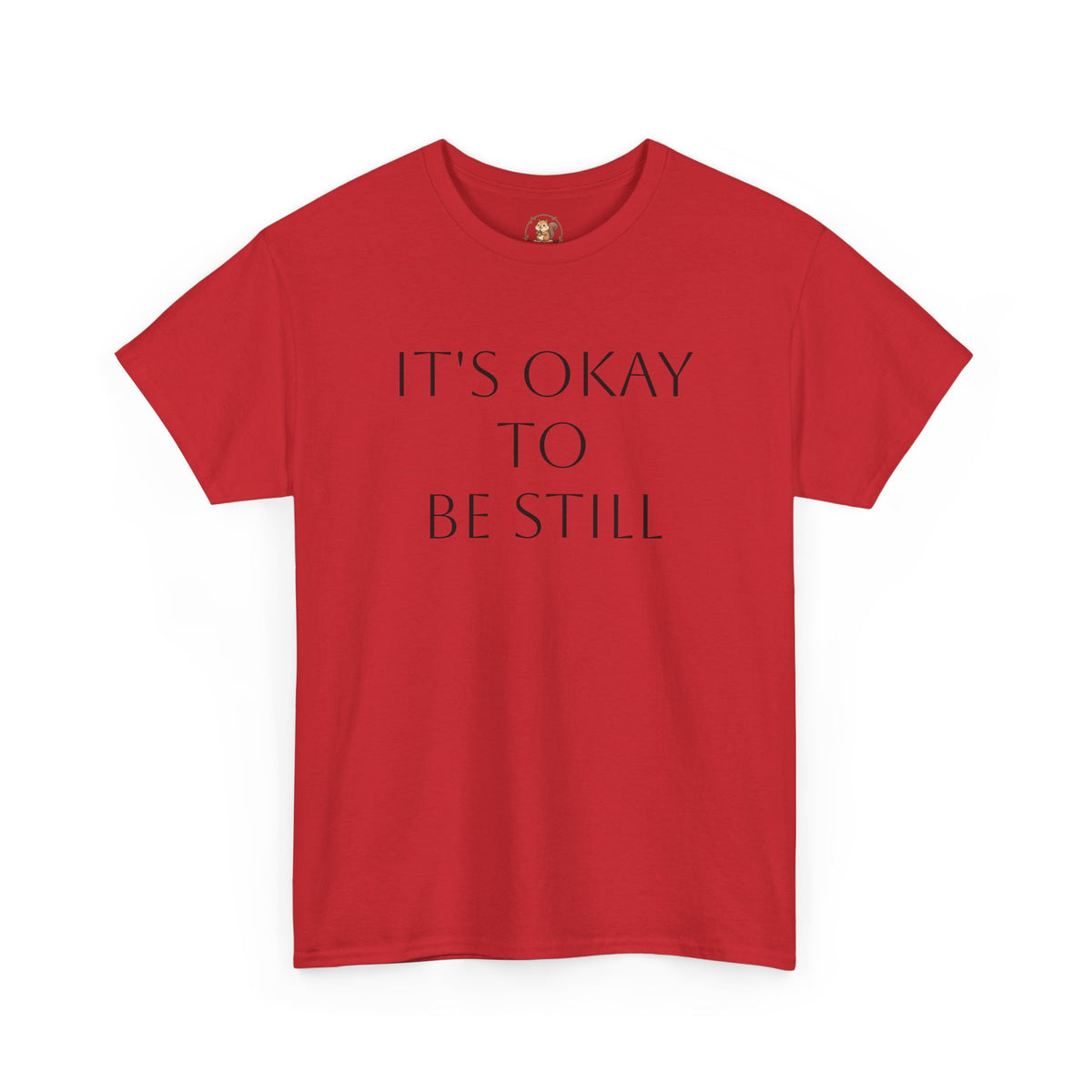 "Its Okay to be Still" Adult Unisex Heavy Cotton Tee
