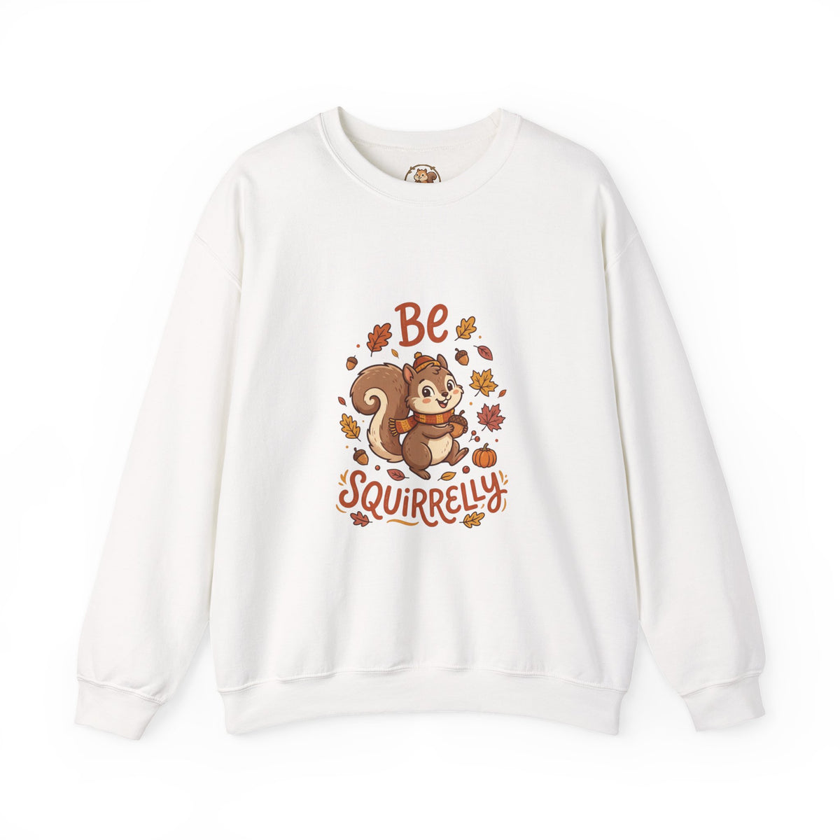 "Be Squirrelly" Cute Autumn Squirrel Crewneck Sweatshirt