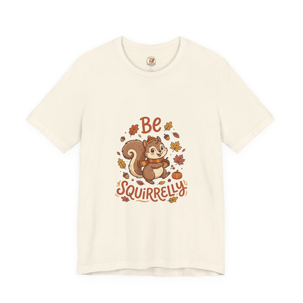 "Be Squirrelly" Tee — Cute Fall Squirrel Graphic Shirt