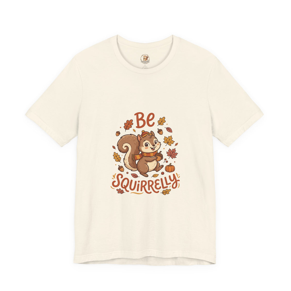 "Be Squirrelly" Tee — Cute Fall Squirrel Graphic Shirt