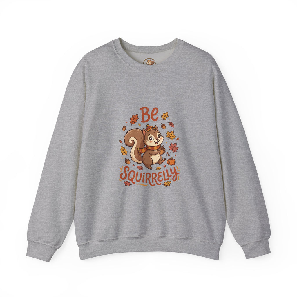 "Be Squirrelly" Cute Autumn Squirrel Crewneck Sweatshirt