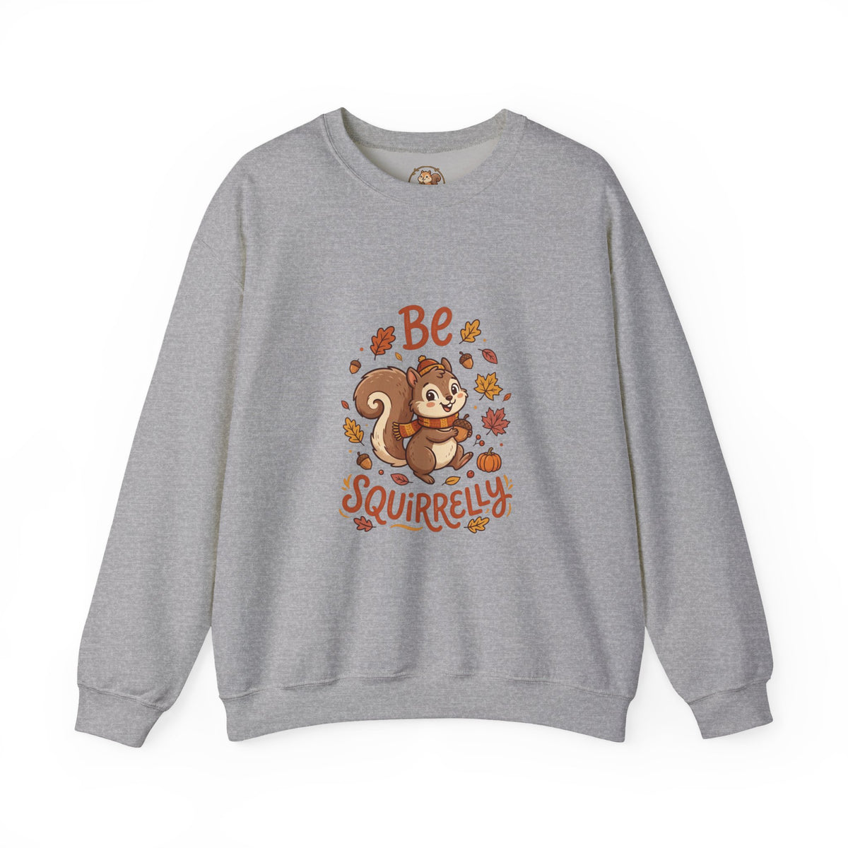 "Be Squirrelly" Cute Autumn Squirrel Crewneck Sweatshirt