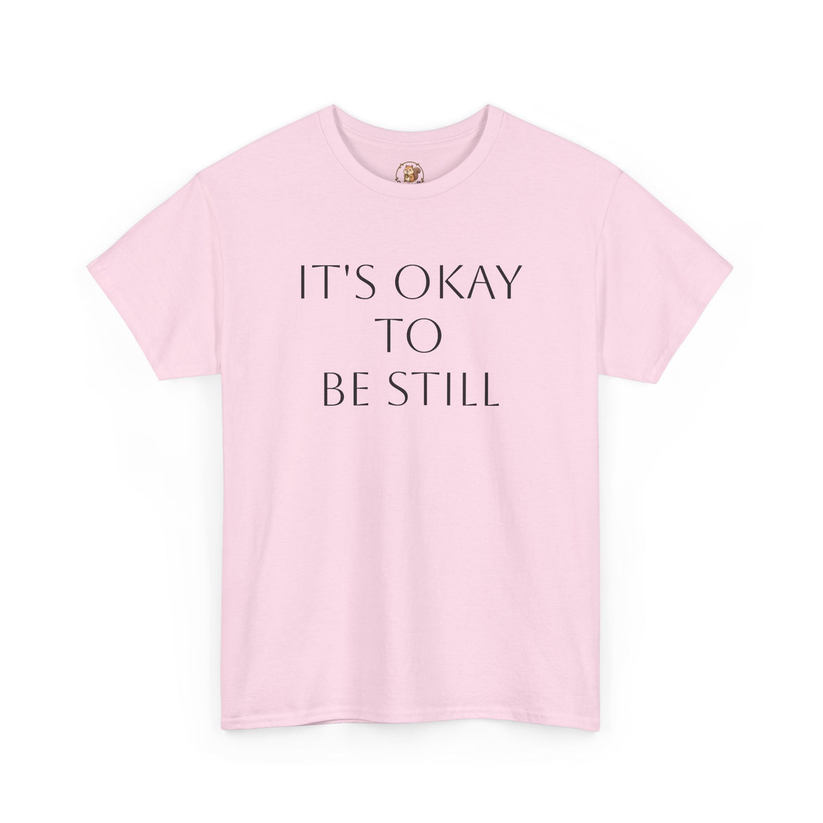 "Its Okay to be Still" Adult Unisex Heavy Cotton Tee