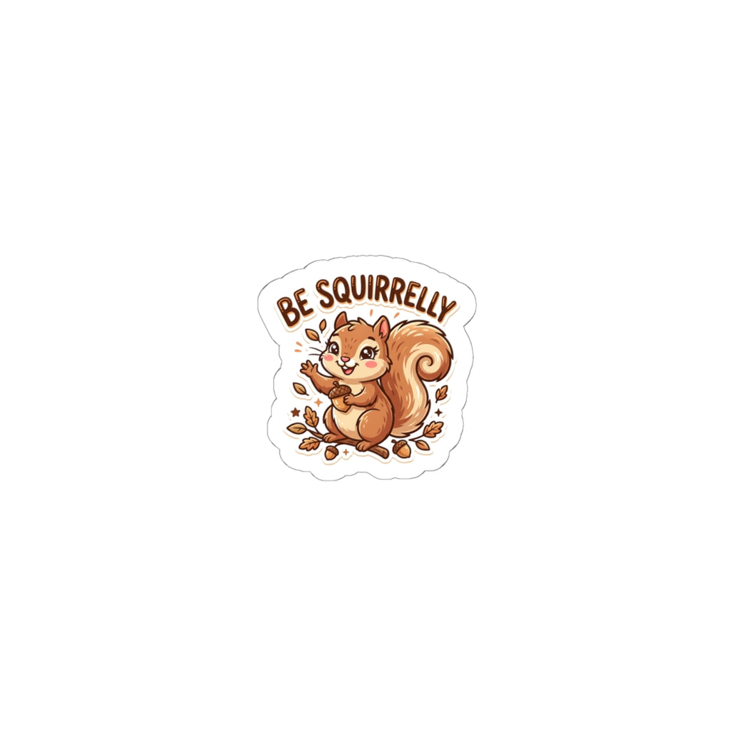 "Be Squirrelly" Kiss-Cut Vinyl Decal for Laptops, Water Bottles & Journals