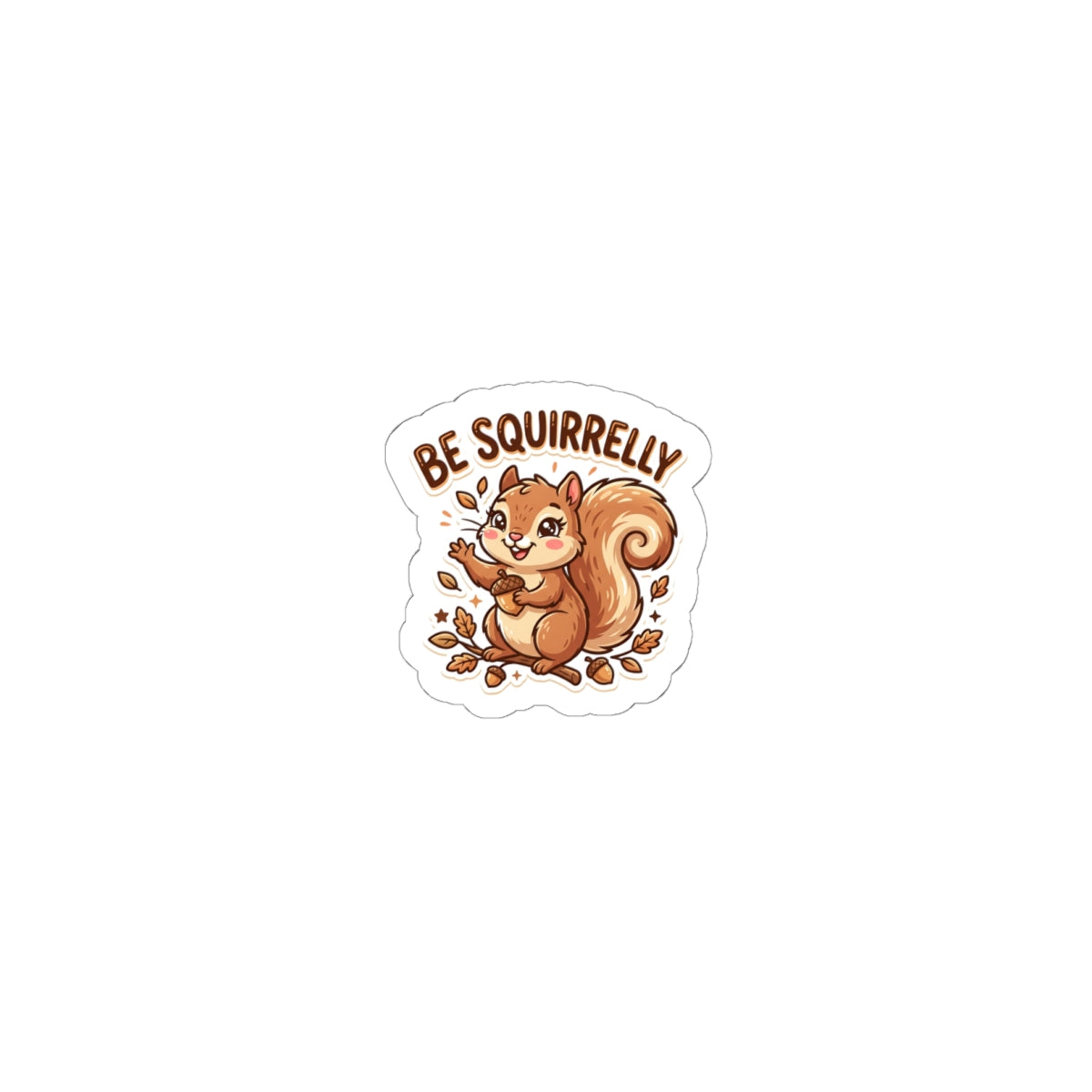 "Be Squirrelly" Kiss-Cut Vinyl Decal for Laptops, Water Bottles & Journals