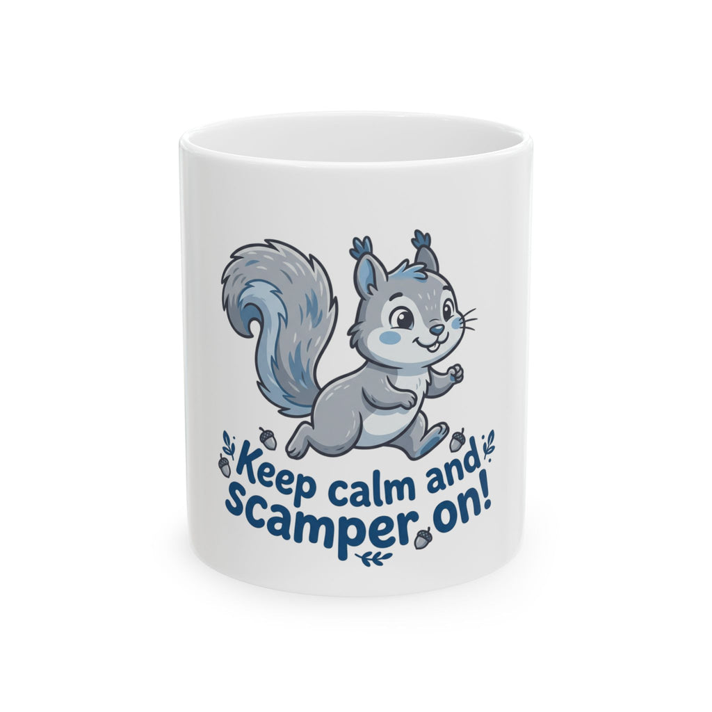 Keep Calm and Scamper On! Squirrel Ceramic Mug (11oz & 15oz)