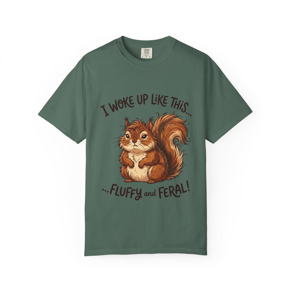 "I Woke Up Like This – Fluffy & Feral"  Squirrel T-Shirt