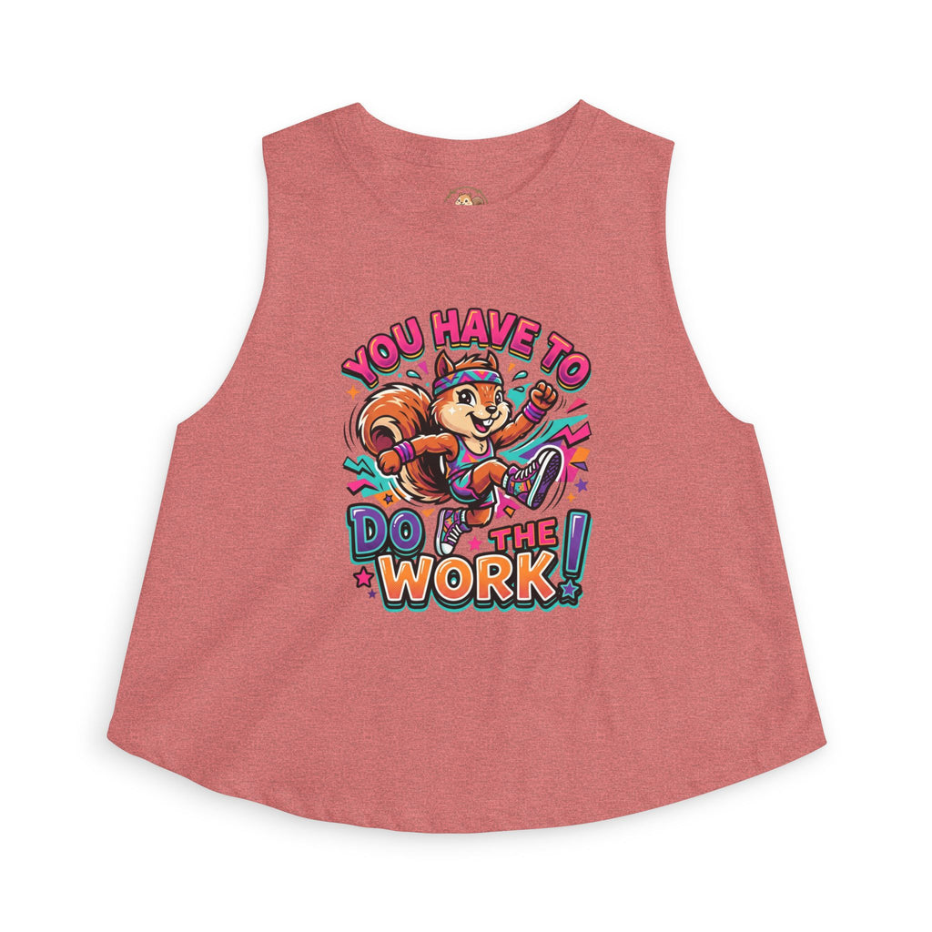 You Have To Do The Work! Crop Tank — Motivational Squirrel Graphic Top