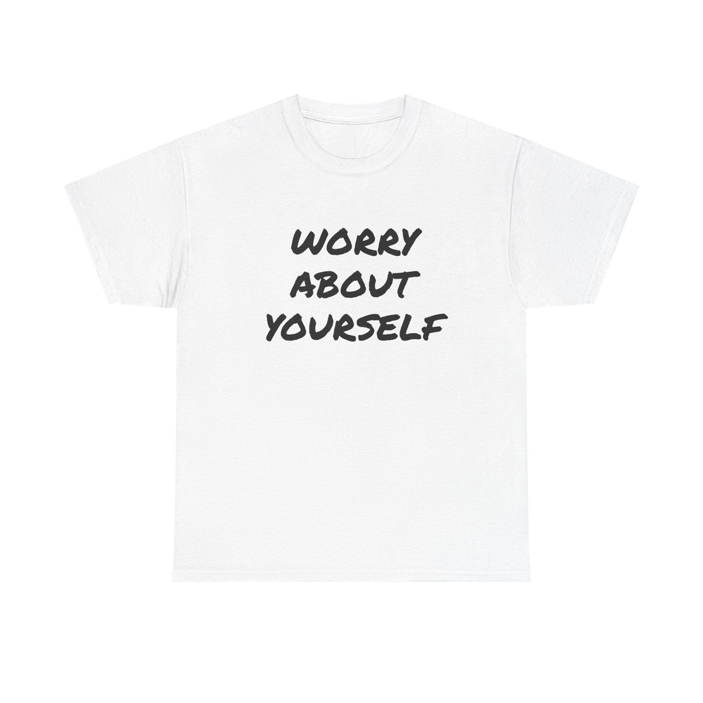 “Worry About Yourself” Tee Unisex Heavy Cotton Tee