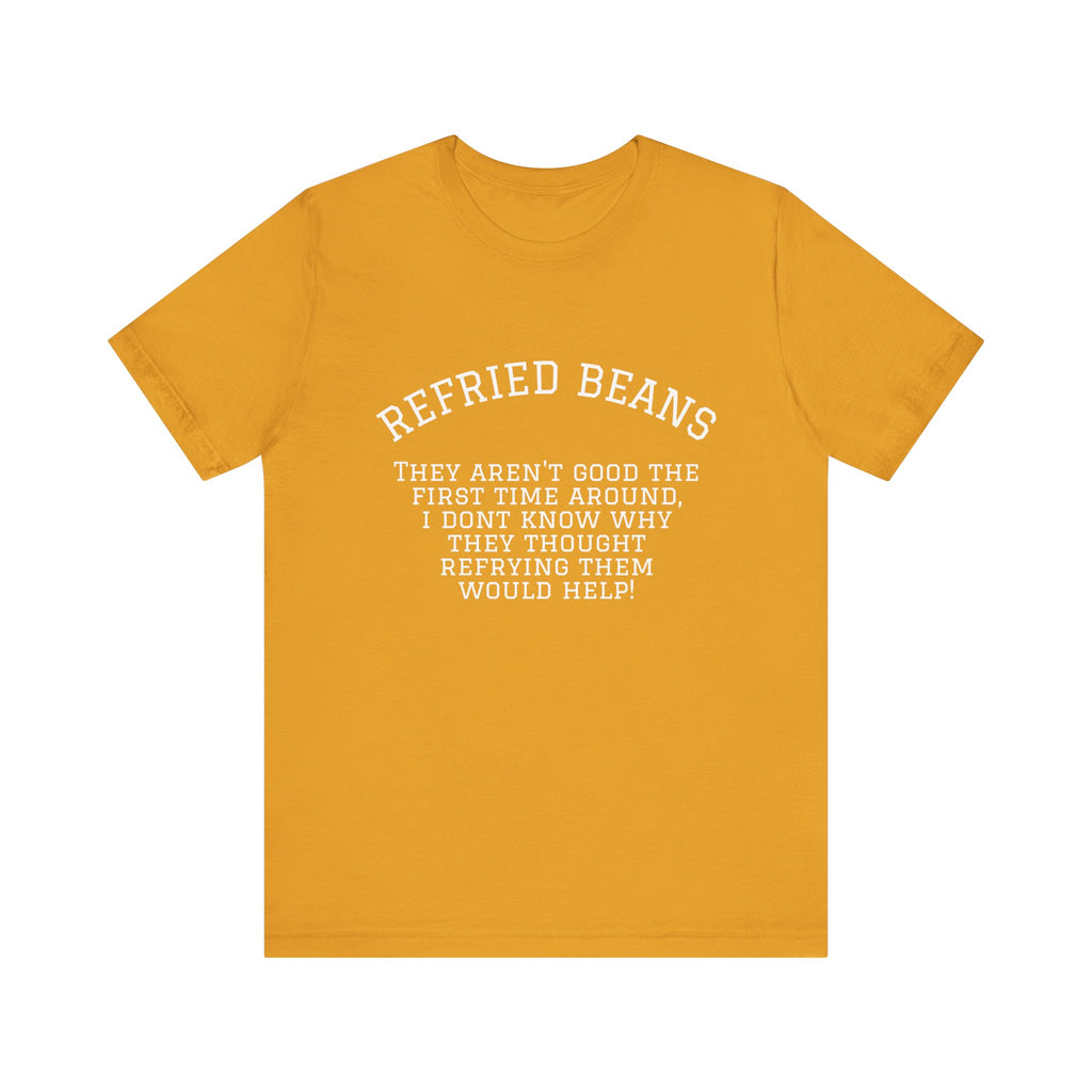 “Refried Beans” Unisex Jersey Short Sleeve Tee