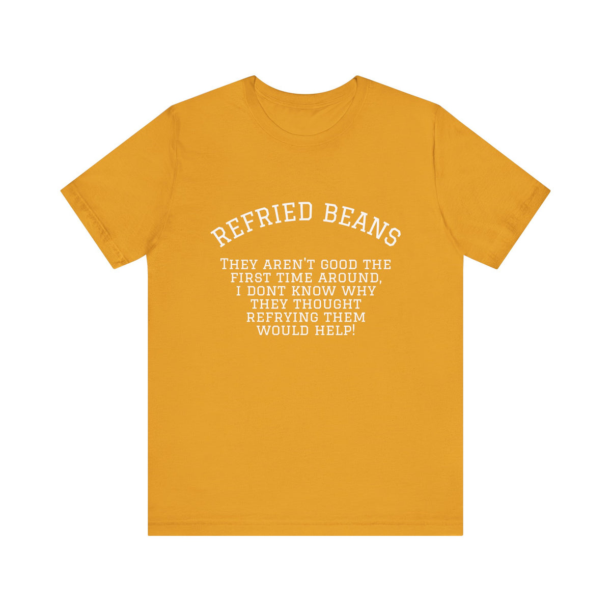 “Refried Beans” Unisex Jersey Short Sleeve Tee
