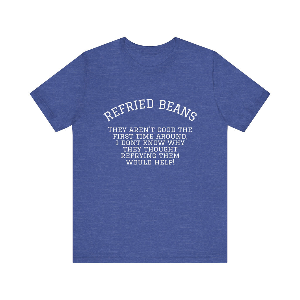 “Refried Beans” Unisex Jersey Short Sleeve Tee