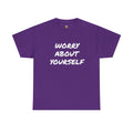 “Worry About Yourself” Tee Unisex Heavy Cotton Tee
