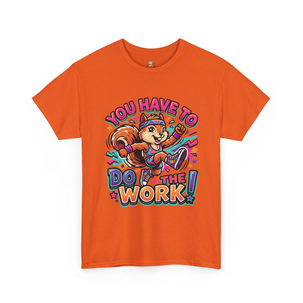 Motivational Squirrel T-Shirt — "You Have To Do The Work" Retro Fitness Graphic Tee