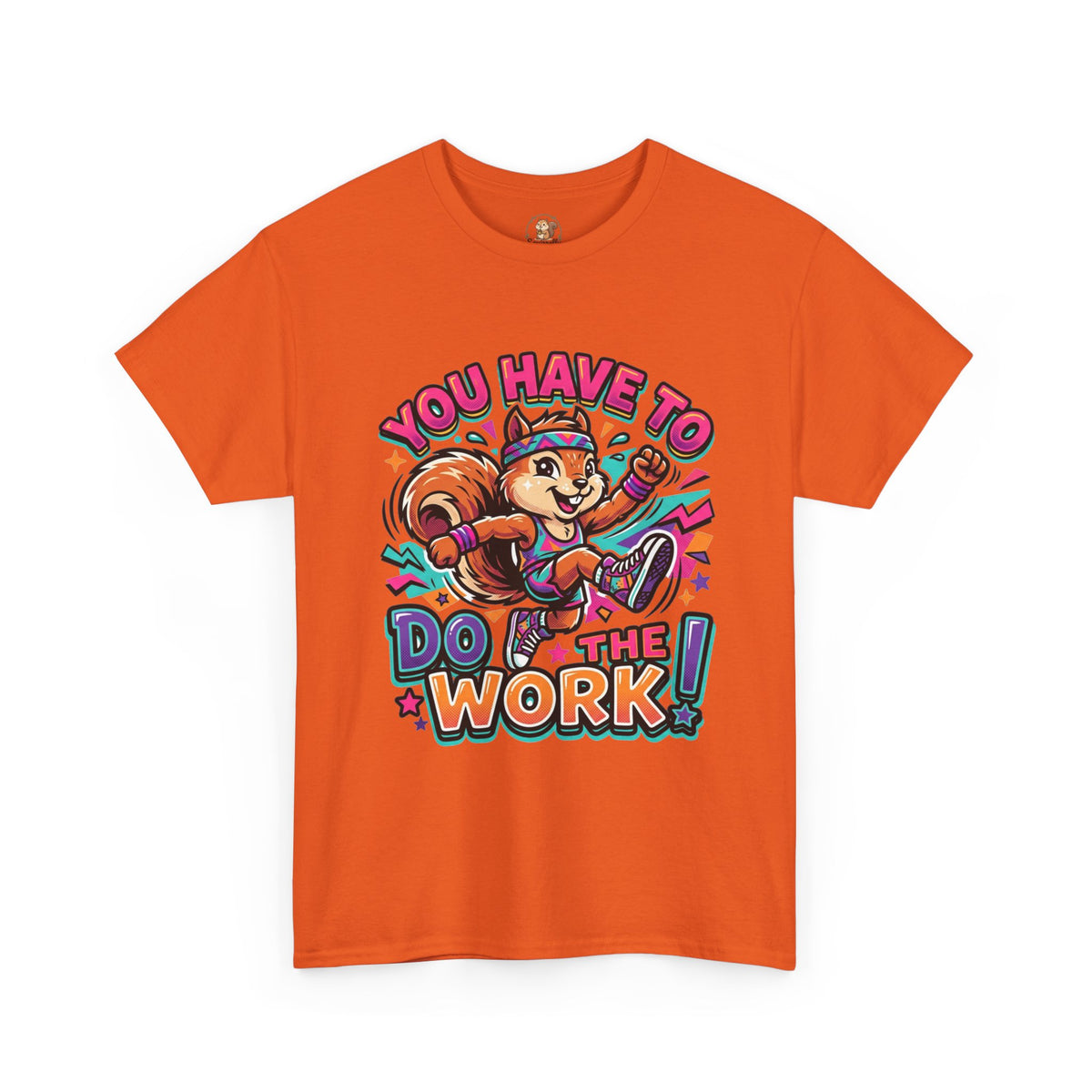 Motivational Squirrel T-Shirt — "You Have To Do The Work" Retro Fitness Graphic Tee