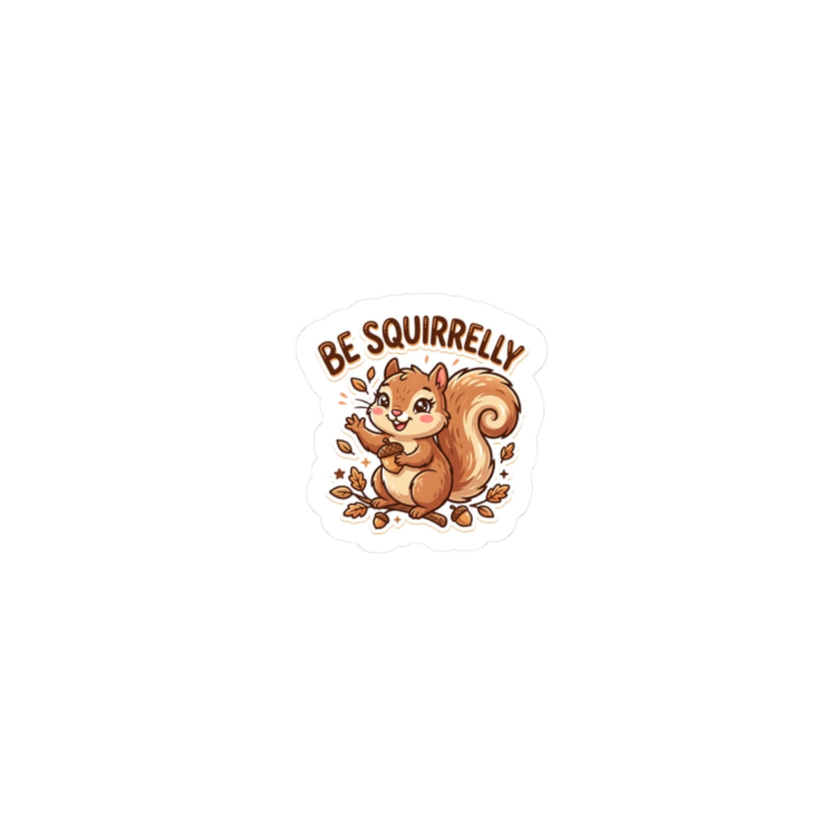 "Be Squirrelly" Kiss-Cut Vinyl Decal for Laptops, Water Bottles & Journals