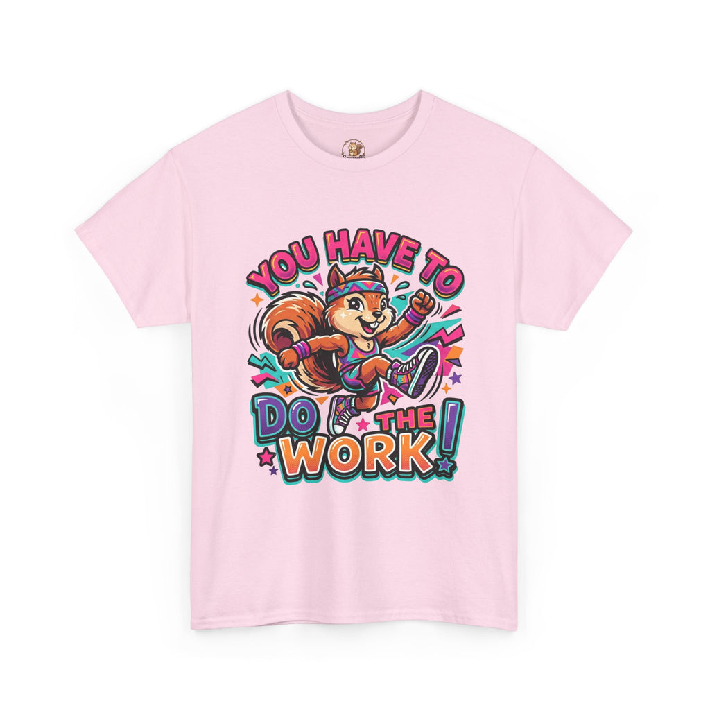 Motivational Squirrel T-Shirt — "You Have To Do The Work" Retro Fitness Graphic Tee