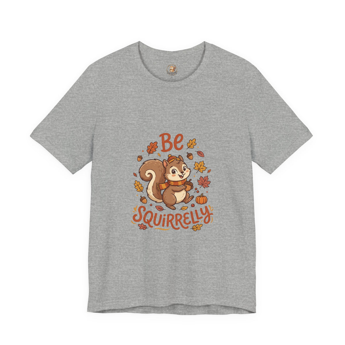 "Be Squirrelly" Tee — Cute Fall Squirrel Graphic Shirt